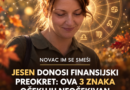 Tri znaka očekuje finansijski preokret ove jeseni: Novac stiže kada mu se najmanje nadaju