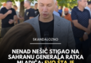 Nenad Nešić stigao u Beograd na sahranu Ratka Mladića: „Došao sam da se poklonim generalu“