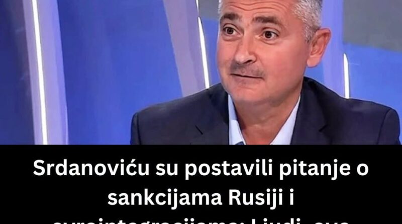 Srdanović o sankcijama Rusiji: O odnosima sa Moskvom treba voditi otvoren dijalog